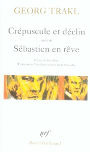 Crépuscule et déclin. (suivi de) Sébastien en rêve. Et autres poèmes - Trakl Georg