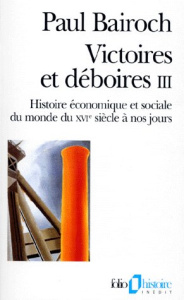 VICTOIRES ET DEBOIRES. Tome 3, histoire économique et sociale du monde du XVIème siècle à nos jours - Bairoch Paul