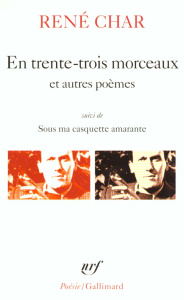 En trente-trois morceaux ; Sur la poésie ; Le bâton de rosier ; Loin de nos cendres suivi de Sous ma - Char René ; Huser France