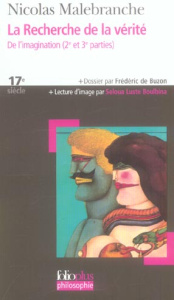 La Recherche de la vérité. De l'imagination 2e et 3e parties - Malebranche Nicolas ; Buzon Frédéric de ; Luste Bo