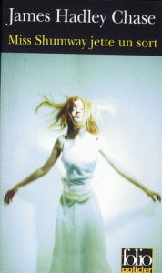 Miss Shumway jette un sort - Chase James Hadley ; Page Anthony ; Duhamel Marcel