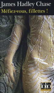 Méfiez-vous, fillettes ! - Chase James Hadley ; Legris Jacques