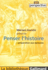 Penser l'histoire. Préparation aux épreuves - Korichi Mériam ; Decroix Olivier