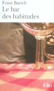 Le bar des habitudes - Bartelt Franz