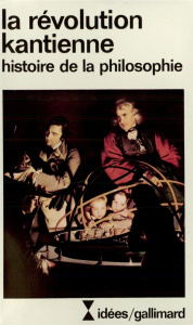 La Révolution kantienne. Histoire de la philosophie - Xavier Tilliette ; Alexis Philonenko ; Yvon Belava