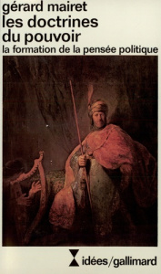 Les Doctrines du pouvoir. La formation de la pensée politique - Mairet Gérard