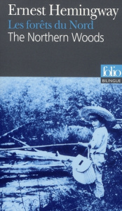 Les forêts du Nord. Edition bilingue français-anglais - Hemingway Ernest ; Duhamel Marcel ; Robillot Henri