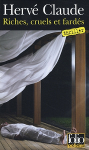 Riches, cruels et fardés - Claude Hervé