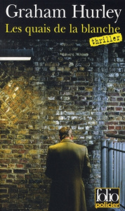 Les quais de la blanche. Une enquête de l'inspecteur Faraday - Hurley Graham