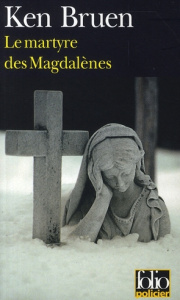 Le martyre des Magdalènes. Une enquête de Jack Taylor - Bruen Ken ; Bondil Pierre