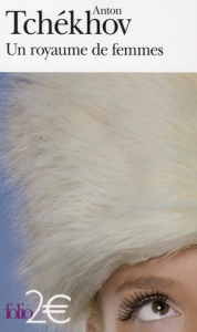 Un royaume de femmes. Suivi de De l'amour - Tchekhov Anton ; Parayre Edouard ; Denis Lily