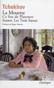 La mouette. Ce fou de Platonov ; Ivanov ; Les trois soeurs - Tchekhov Anton ; Grenier Roger