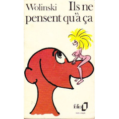 Ils ne pensent qu'à ça - Wolinski Georges