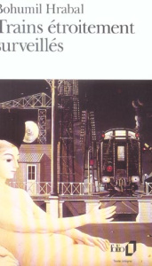 Trains étroitement surveillés - Hrabal Bohumil ; Kérel François