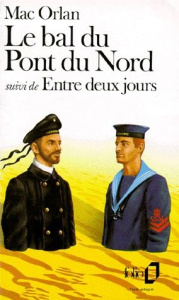 Le Bal du pont du Nord. (suivi de) Entre deux jours. La nuit de Zeebrugge - Mac Orlan Pierre