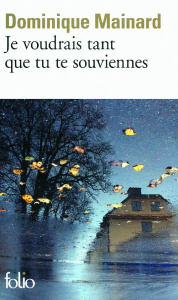 Je voudrais tant que tu te souviennes - Mainard Dominique