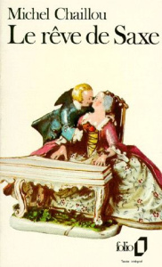 Le rêve de Saxe - Chaillou Michel