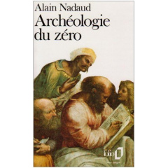 Archéologie du zéro - Nadaud Alain
