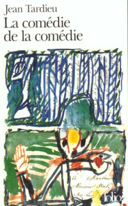 La Comédie de la comédie. (suivi de) La Comédie des arts. (et de) Poèmes à jouer - Tardieu Jean