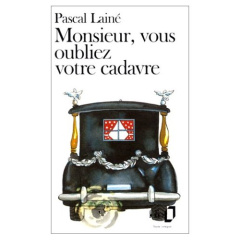 Monsieur, vous oubliez votre cadavre - Lainé Pascal