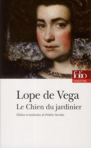 Le Chien du jardinier - Lope de Vega Félix ; Serralta Frédéric