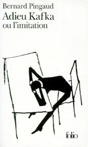 Adieu Kafka ou l'imitation - Pingaud Bernard