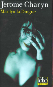 Marilyn la dingue - Charyn Jerome ; Fitzgerald Rosine
