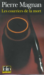 Les courriers de la mort. Une enquête du commissaire Laviolette - Magnan Pierre