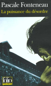 La puissance du désordre - Fonteneau Pascale