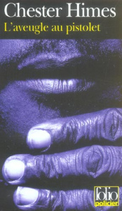 L'aveugle au pistolet - Himes Chester ; Robillot Henri