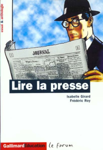 Lire la presse. Essai et anthologie - Girard Isabelle ; Roy Frédéric