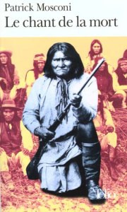 Le chant de la mort. Pour une douleur apache - Mosconi Patrick