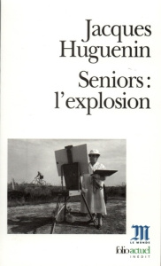 Seniors. L'explosion - Huguenin Jacques
