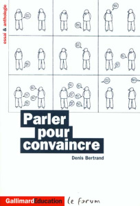 Parler pour convaincre. Rhétorique et discours - Bertrand Denis
