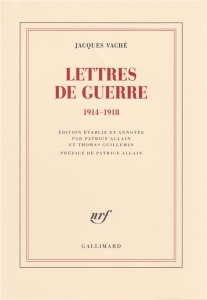 Lettres de guerre. 1914-1918 - Vaché Jacques ; Allain Patrice ; Guillemin Thomas