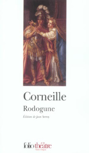 Rodogune - Corneille Pierre ; Serroy Jean