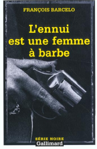 L'ennui est une femme à barbe - Barcelo François