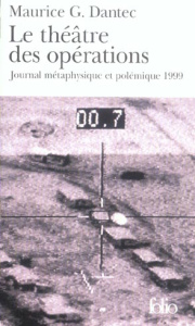 Le théatre des opérations. Journal métaphysique et polémique 1999 - Dantec Maurice Georges