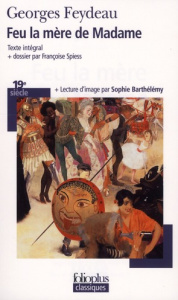 Feu la mère de Madame - Feydeau Georges ; Spiess Françoise ; Barthélémy So