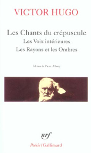 Les Chants du crépuscule. Les Voix intérieures ; Les Rayons et les Ombres - Hugo Victor ; Albouy Pierre