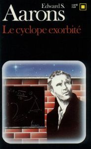 Le cyclope exorbité - Aarons Edward Sidney ; Watkins-Roucayrol France-Ma