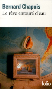 Le rêve entouré d'eau - Chapuis Bernard