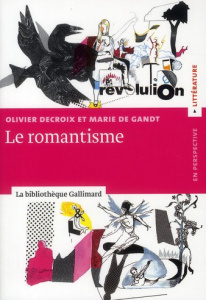 Le romantisme - Decroix Olivier ; Gandt Marie de