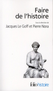 Faire de l'histoire - Le Goff Jacques ; Nora Pierre