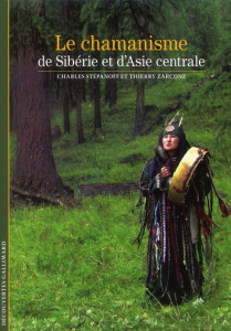 Le chamanisme de Sibérie et d'Asie centrale - Stépanoff Charles ; Zarcone Thierry