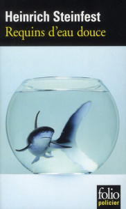 Requins d'eau douce. Une enquête de l'inspecteur Lukastik - Steinfest Heinrich ; Gepner Corinna