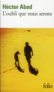 L'oubli que nous serons - Abad Hector ; Bensoussan Albert ; Vargas Llosa Mar