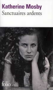 Sanctuaires ardents - Mosby Katherine ; Arnaud Cécile