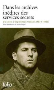 Dans les archives inédites des services secrets. Un siècle d'histoire et d'espionnage français (1870 - Fuligni Bruno ; Bailly Jean-Paul