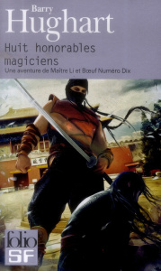 Huit honorables magiciens. Une aventure de Maître Li et de Boeuf Numéro Dix - Hughart Barry ; Marcel Patrick